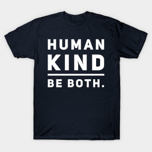 Human Kind. Be Both. T-Shirt